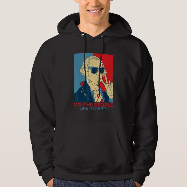 We The People Like To Party  George Washington Hoodie (Front)