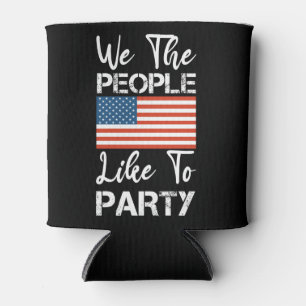 We The People Like To Party Patriotic 4th Of July Can Cooler