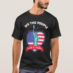 We The People Like To Party Statue Of Liberty Swag T-Shirt