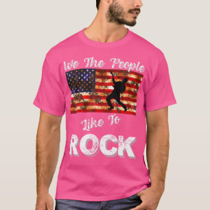 We The People Like To Rock American Flag 4Th July T-Shirt