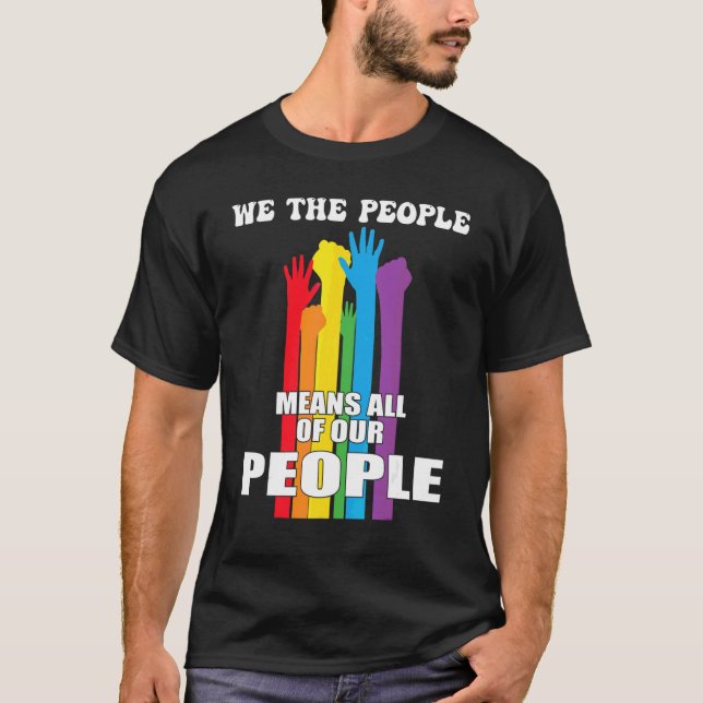We The People Means All Of Our People Lgbt Pride T-Shirt (Front)