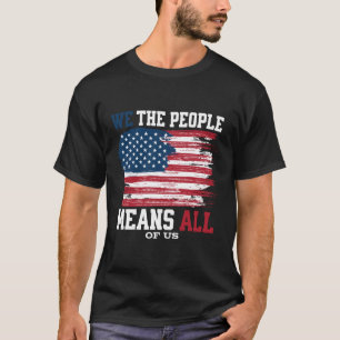 We The People Means All of Us T-Shirt