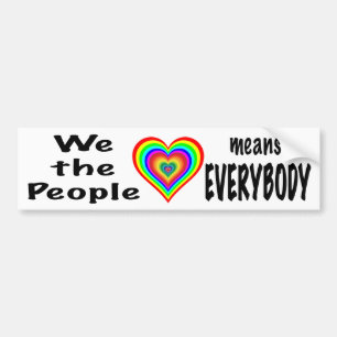We the People means EVERYBODY Bumper Sticker