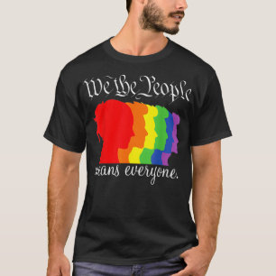 We The People Means Everyone LGBT Gay Pride  T-Shirt