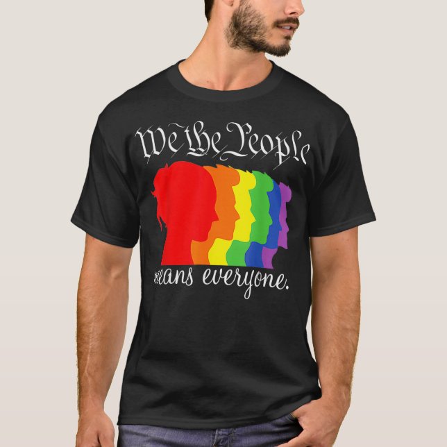 We The People Means Everyone LGBT Gay Pride  T-Shirt (Front)
