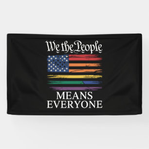 We The People Means Everyone LGBTQ Pride Banner