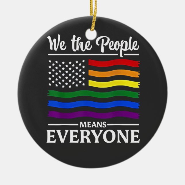 We The People Means Everyone LGBTQ Pride Month  Ceramic Tree Decoration (Front)