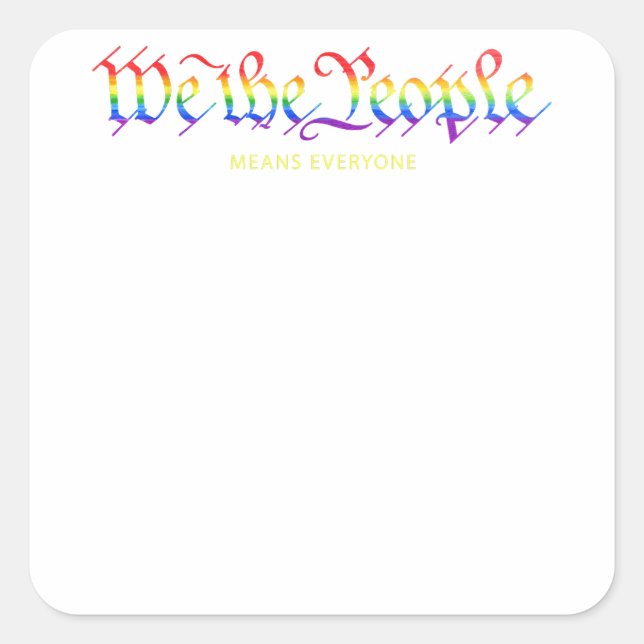 We the people means everyone Rainbow Gay Pride Gay Square Sticker (Front)