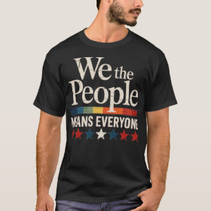 We The People Means Everyone US Constitution LGBT T-Shirt