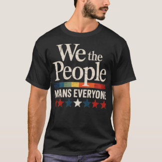 We The People Means Everyone US Constitution LGBT  T-Shirt
