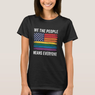 We the People Means Everyone Us Constitution LGBT T-Shirt