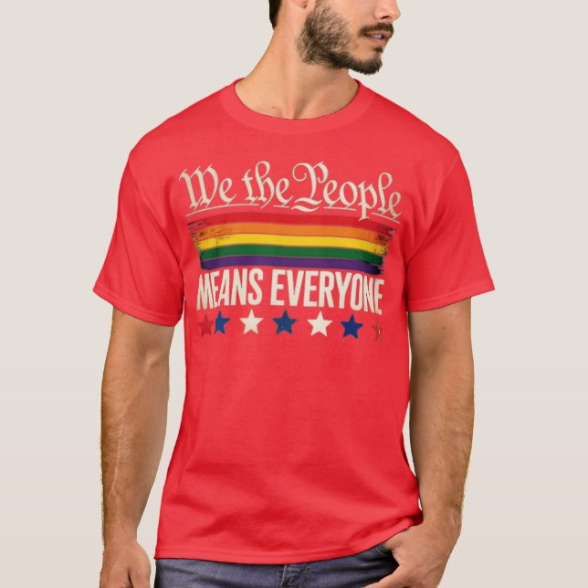 We The People Means Everyone US Constitution LGBT  T-Shirt (Front)
