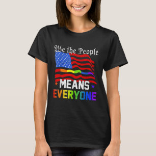 We The People Means Everyone Usa Constitution Lgbt T-Shirt
