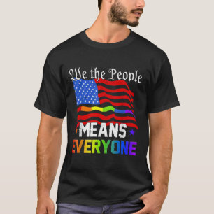 We The People Means Everyone Usa Constitution Lgbt T-Shirt