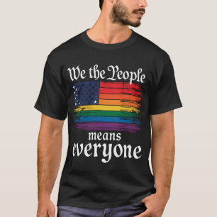 We The People Means Everyone USA Flag LGBTQ T-Shirt