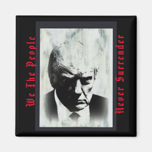 We The People Never Surrender Trump Mugshot Magnet