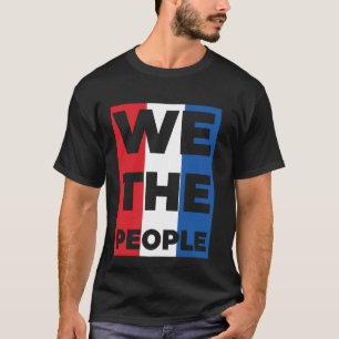 We The People Power To The People Democracy Freedo T-Shirt