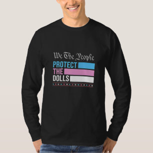 We The People Protect The Dolls LGBT Transgender T-Shirt