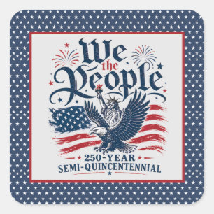 We the People Red White Blue 250 Year 4th of July Square Sticker