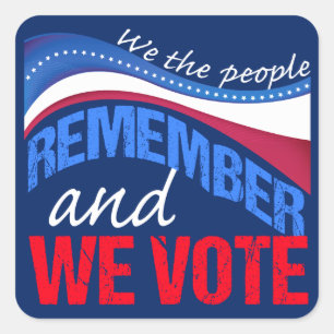 We the People Remember and We Vote Square Sticker