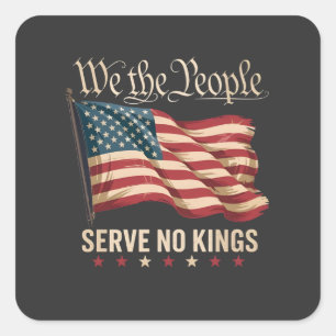 We The People Serve No King USA Patriotic Square Sticker