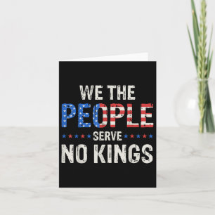 We The People Serve No Kings In America Since 1776 Card