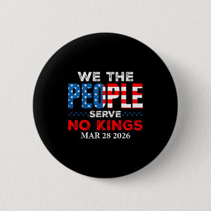 We the people serve no kings march 28 2026  6 cm round badge