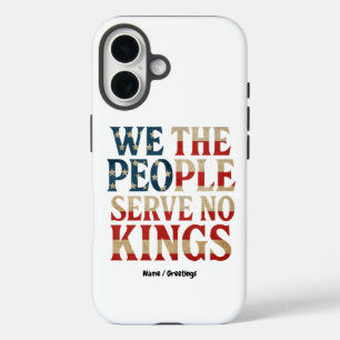 We The People Serve No Kings Pro-Democracy Patriot iPhone 16 Case