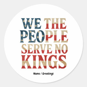We The People Serve No Kings Pro-Democracy Patriot Classic Round Sticker