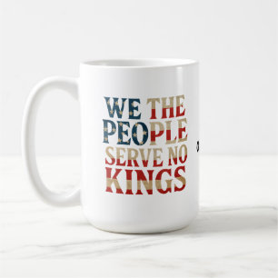 We The People Serve No Kings Pro-Democracy Patriot Coffee Mug