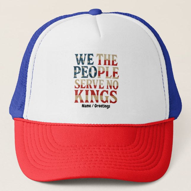 We The People Serve No Kings Pro-Democracy Patriot Trucker Hat (Front)