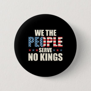 We The People Serve No Kings Reject Kings In Ameri 6 Cm Round Badge