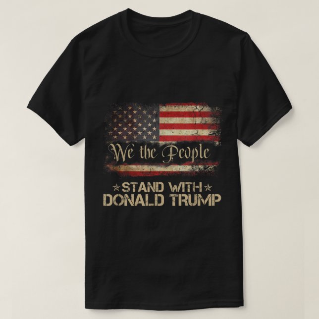 We The People Stand With Donald Trump 2024 America T-Shirt (Design Front)