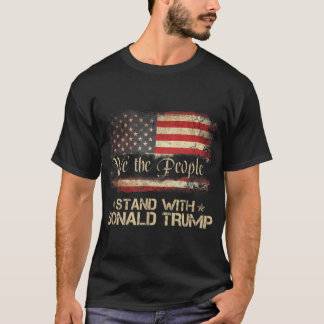 We The People Stand With Donald Trump 2024 America T-Shirt