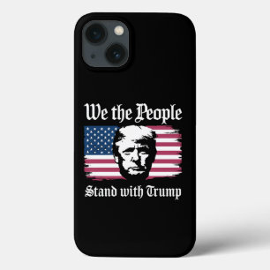 We The People Stand With Donald Trump Support 2024 iPhone 13 Case