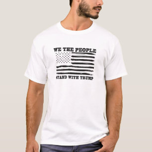 We The People Stand With Trump Support Gift T-Shirt