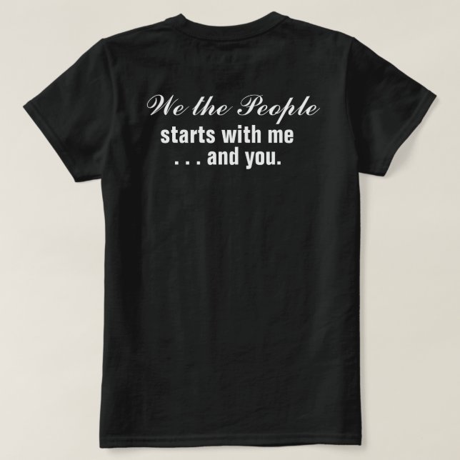 We the People Starts with Me and You Non-Partisan T-Shirt (Design Back)