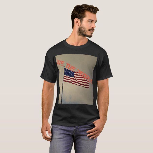 We the People! T All colours/Sizes #16 T-Shirt (Front Full)