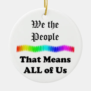 We the People....that Means All of Us Ceramic Tree Decoration