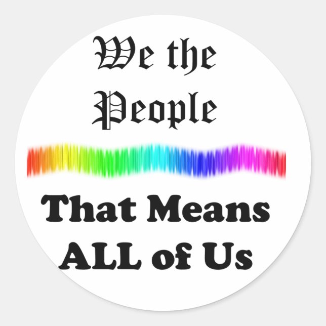 We the People....that Means All of Us Classic Round Sticker (Front)