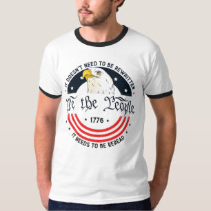 We the People the Constitution of the USA Needs To T-Shirt