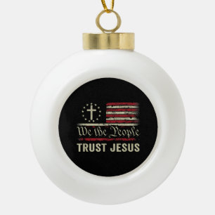 We The People Trust Jesus - USA Flag Christian Pat Ceramic Ball Christmas Ornament