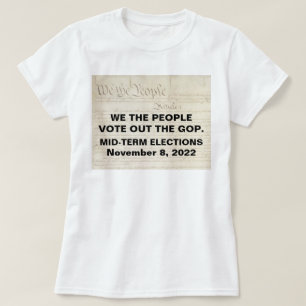 We the People Vote Out The GOP Midterm Elections T-Shirt