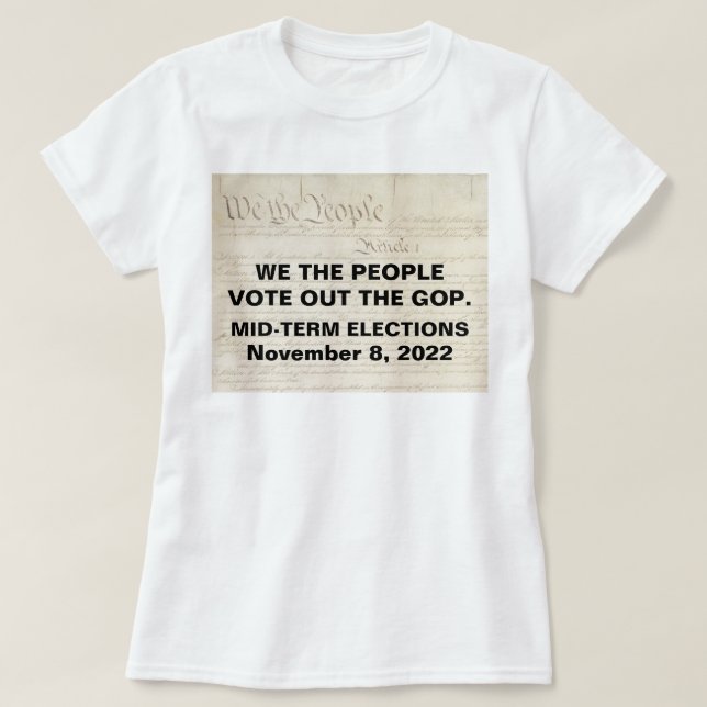 We the People Vote Out The GOP Midterm Elections T-Shirt (Design Front)