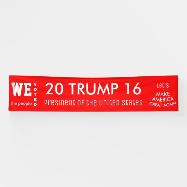 We The People Voted Trump POTUS 2016 Banner (Horizontal)