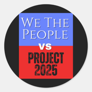 We The People Vs Project 2025 Save Democracy Polit Classic Round Sticker