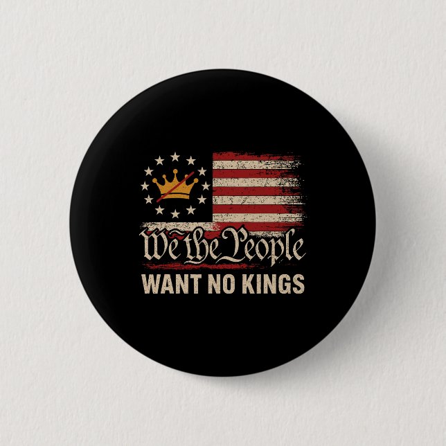 We The People Want No Kings In America  6 Cm Round Badge (Front)