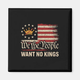 We The People Want No Kings In America Magnet