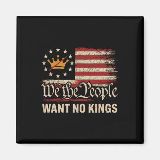 We The People Want No Kings In America  Magnet