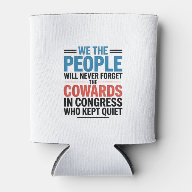 We the People Will Never Forget the Cowards  Can Cooler (Front)